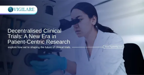 Decentralised Clinical Trials | Vigilare Biopharma | Patient-Centric Research in India
